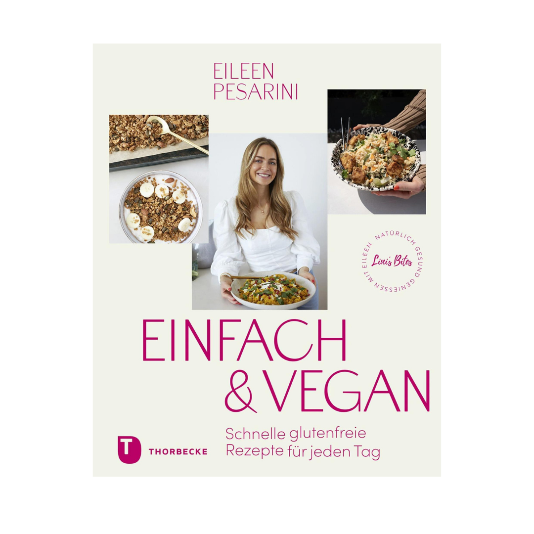 Einfach & vegan - natürlich gesund genießen mit Eileen